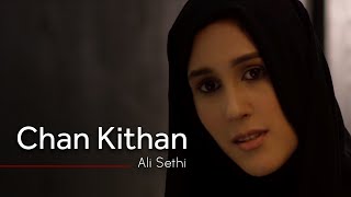 Chan Kithan  Ali Sethi (Official Music Video)