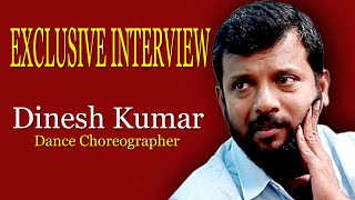 Exclusive interview Dinesh Kumar dance choreographer... video