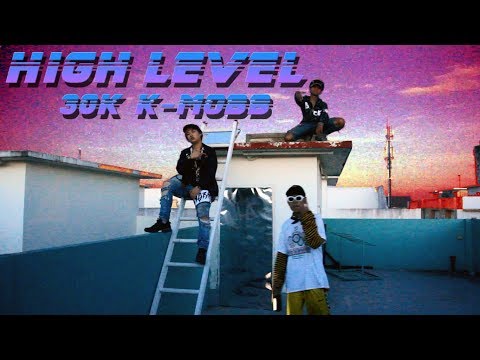 K-mobb 30K - High Level(จริงหรอวะ) [JB.Lovehate/Dirty C/RMK] Official Music Video
