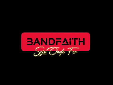 BandFaith - Seja Onde For