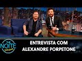Entrevista Com Alexandre Porpetone The Noite 21 11 19