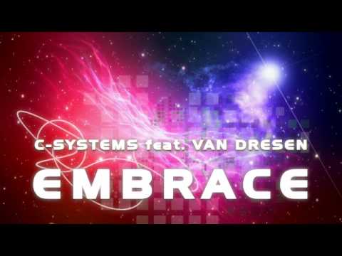 C-Systems feat. Van Dresen - Embrace (Original Mix) - Official Full Length HQ!