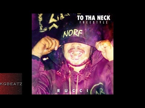 Rucci - To Tha Neckk [Freestyle] [New 2017]