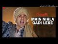 Gadar - Main Nikla Gaddi Leke - Full Song Video  Sunny Deol - Ameesha Patel - HD