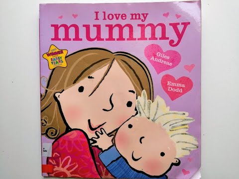 I LOVE MY MUMMY  written by: Giles Andreae  illustrated by:  Emma Dodd | 1st STORY CHANNEL