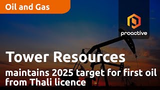 tower-resources-maintains-2025-target-for-first-oil-from-thali-licence-in-cameroon