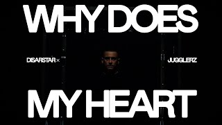 Disarstar x Jugglerz - Why does my heart [Official Video]