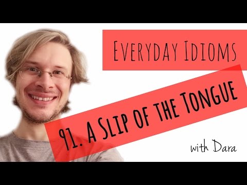 Learn English - Everyday Idioms #91. A Slip of the Tongue