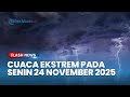 Prakiraan Cuaca Besok Senin 24 November 2025 BMKG Wilayah Ini Berpotensi Hujan Dan Angin Kencang
