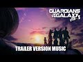 GUARDIANS OF THE GALAXY Vol 3 Trailer Music Version