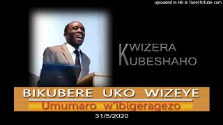 BIKUBERE UKO WIZEYE ¦ Umumaro w'ibigeragezo. | Pastor UWAMBAJE Emmanuel | 31/5/2020.