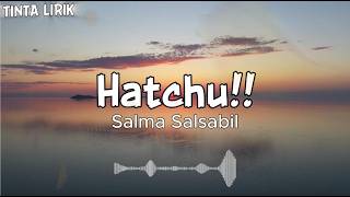 Download lagu Salma Salsabil - Hatchu!! ( Lyrics ) mp3