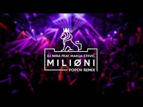 DJ NEBA FEAT. MARIJA STEVIC - MILIONI (POPOV REMIX)