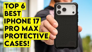 Top 6 Best iPhone 17 Pro Max Protective Cases🔥Which One Shields Your New Phone Like No Other