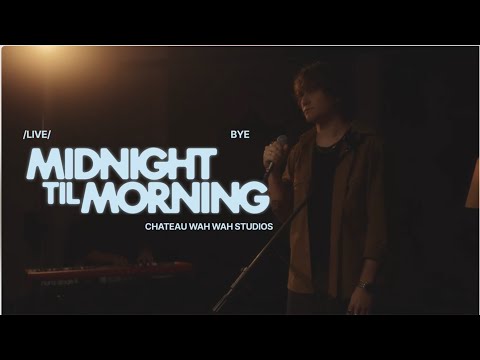 Midnight Til Morning - Bye (Live Studio Session)