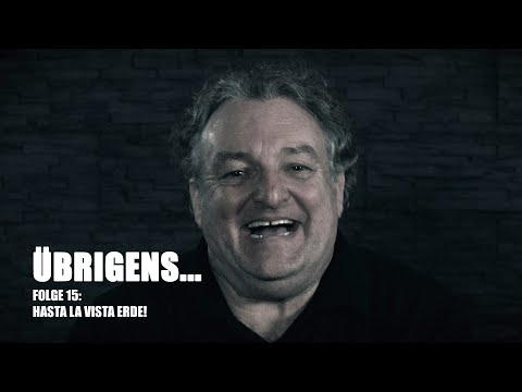 Hasta la vista Erde!