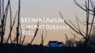 2023 Cinematography Reel - Brenna Lawson