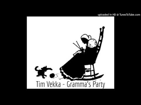 TIM VEKKA - GRAMMA'S PARTY