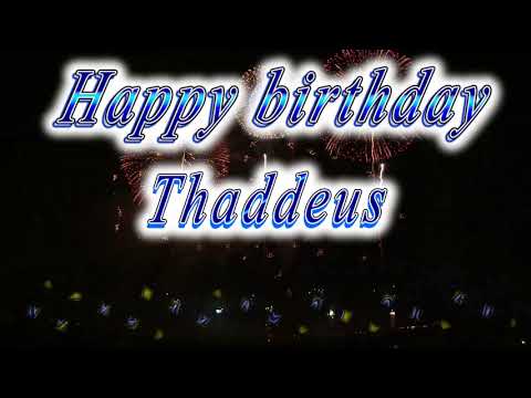 Happy birthday Thaddeus