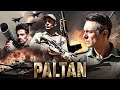 Paltan 2018 Full Movie Superhit Hindi Action Movie Arjun Rampal Sonu Sood J P Dutta