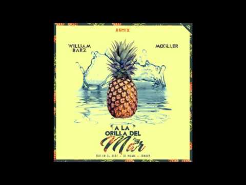 A La Orilla Del Mar(Remix) - William Barz Ft MC Killer