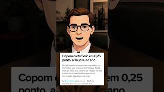 🚨 COPOM DECIDIU: Selic cai para 14,25% #shorts