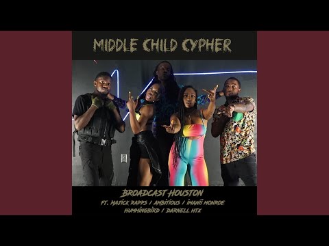 Middle Child Cypher (feat. Majick Rapps, Ambitious, Imanii Monroe, Hummingbird & Darnell Htx)