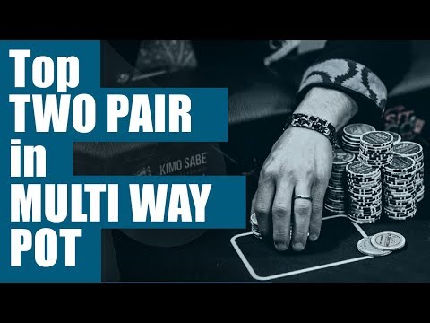 TOP Two Pair in MULTI WAY Pot - Cash Game Poker Strategy