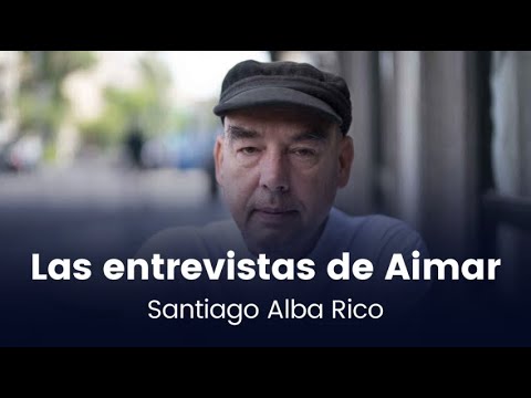 Las entrevistas de Aimar | Santiago Alba Rico (01/12/2021)