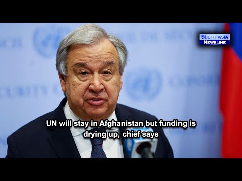 UN will stay in Afghanistan but funding is drying up, chief says