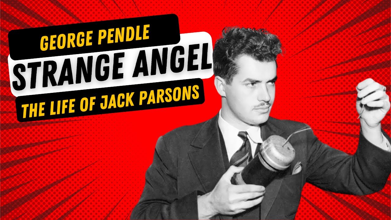 George Pendle: Strange Angel and The Life of Jack Parsons