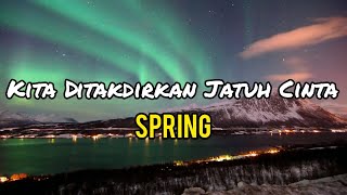 Download lagu Spring - Kita Ditakdirkan Jatuh Cinta (lirik) mp3 Download lagu Spring - Kita Ditakdirkan Jatuh Cinta (lirik) mp3