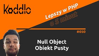 Null Object (Pusty Obiekt) - Lepszy w PHP o 5 minut #010