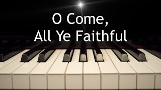 O Come, All Ye Faithful - Christmas piano instrumental with lyrics
