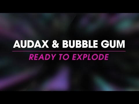 Audax & Bubble Gum - Ready To Explode (lyric video)