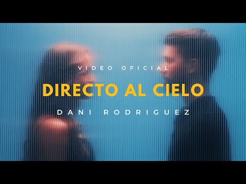 Dani Rodriguez - Directo al Cielo (Video Oficial)