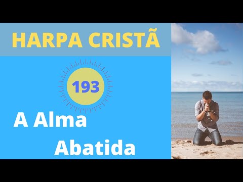 Harpa Cristã - 193 - A Alma Abatida - Levi - (com letra)