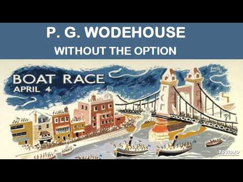 P. G. Wodehouse, Without the Option.  Audio book short story, read by Nick Martin