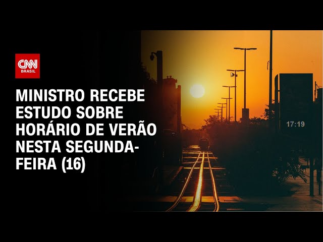 Ministro recebe estudo sobre horário de verão nesta segunda-feira (16) | CNN NOVO DIA