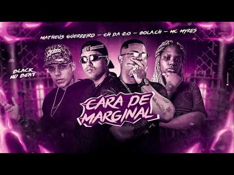 MC CH DA Z.O, BOLA C.H, MATHEUS GUERREIRO, MC MYRES - CARA DE MARGINAL