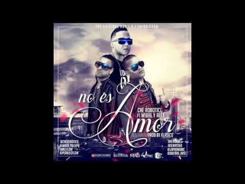 Che Robotico Ft. Wibal & Alex - No Es Amor (Preview)