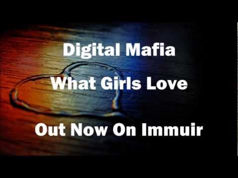 Digital Mafia - What Girls Love