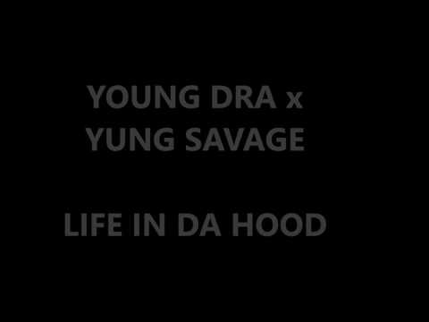 Young Dra x Yung Savage - Life In Da Hood