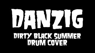 &quot;Dirty Black Summer&quot; - DANZIG - Drum Cover