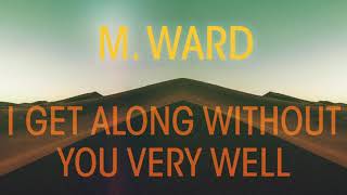 M. Ward - "I Get Along Without You Very Well" (Full Album Stream)