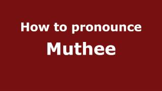 How to pronounce Muthee