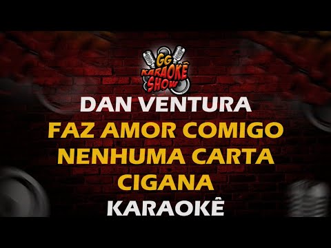 Dan Ventura - Karaokê/ Faz Amor Comigo, Nenhuma Carta, Cigana