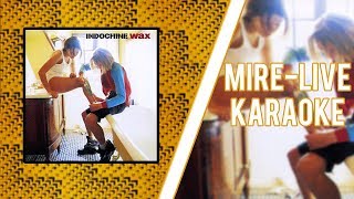 Indochine - Mire Live (karaoké)