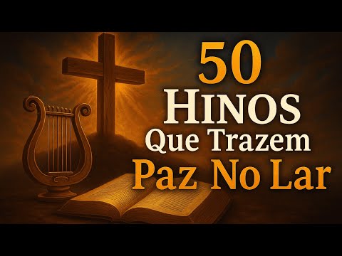 LOUVORES ANTIGOS da Harpa Cristã  - 50 Hinos que falam de JESUS