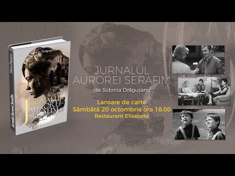 Lansarea romanului "Jurnalul Aurorei Serafim" de Sidonia Dragusanu - prezentare